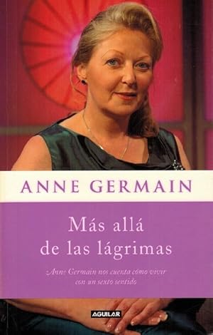 Imagen del vendedor de Ms all de las lgrimas: Anne Germain nos cuenta cmo vivir con un sexto sentido. [Ttulo original: Beyond tears. Traduccin: Mara Jos Delgado]. a la venta por La Librera, Iberoamerikan. Buchhandlung