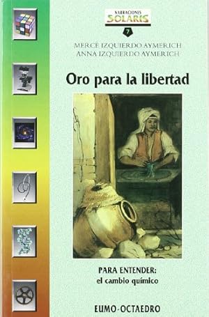 Imagen del vendedor de Oro para la libertad. Para entender: el cambio qumico. Incluye gua didctica y una propuesta de actividades. Edad: 12+. a la venta por La Librera, Iberoamerikan. Buchhandlung