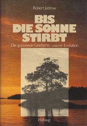 Seller image for Bis die Sonne stirbt. Die spannende Geschichte unserer Evolution. Originaltitel: Until the sun dies. bersetzt aus dem Amerikanischen von Evelyn Linke. for sale by La Librera, Iberoamerikan. Buchhandlung