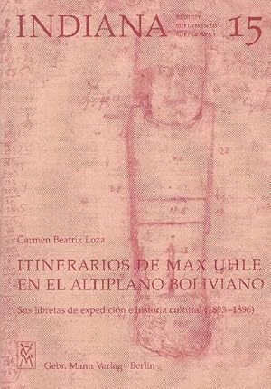 Itinerarios de Max Uhle en el altiplano boliviano. Sus libretas de expedición e historia cultural...