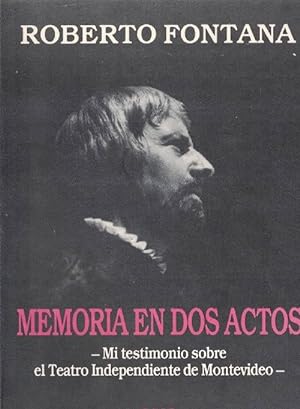 Seller image for Memoria en dos actos. -Mi testimonio sobre el Teatro Independiente de Montevideo- for sale by La Librera, Iberoamerikan. Buchhandlung