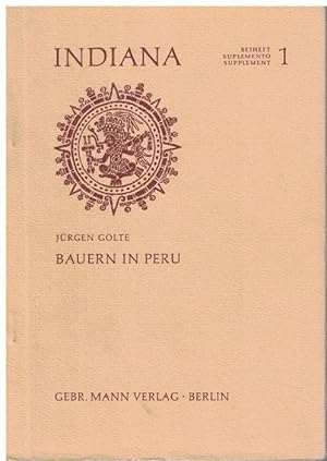 Bauern in Peru. Entwicklungsfaktoren in der Wirtschafts- und Sozialgeschichte der indianischen La...