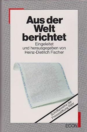 Immagine del venditore per Aus der Welt berichtet. Schriftenreihe der Pressestiftung RWW. Presse-Auslandsreportagen 1961-1985 ausgezeichnet mit dem Theodor-Wolff-Preis. venduto da La Librera, Iberoamerikan. Buchhandlung