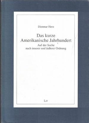 Bild des Verkufers fr Das kurze Amerikanische Jahrhundert. Auf der Suche nach innerer und uerer Ordnung. Hrsg. von Peter J. Opitz unter Mitwirkung von Mir A. Ferdowsi und Dietmar Herz. zum Verkauf von La Librera, Iberoamerikan. Buchhandlung