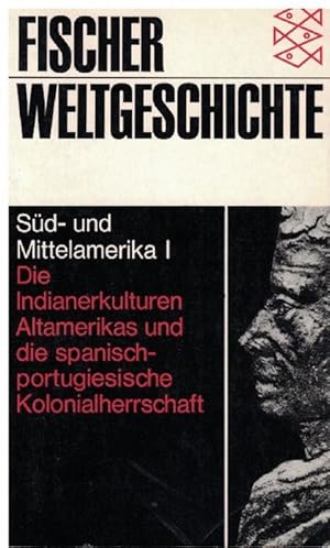 Fischer Weltgeschichte. Band 22. Süd- und Mittelamerika I. Die Indianerkulturen Altamerikas und d...