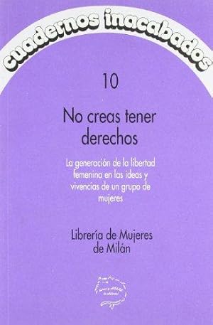 Bild des Verkufers fr No creas tener derechos. La generacion de la libertad femenina en lasideas y vivencias de un grupo de mujeres. Original: Non credere di avere dei dritti. Trad: Mara Cinta Montagut Sancho y Anna Bofill. zum Verkauf von La Librera, Iberoamerikan. Buchhandlung