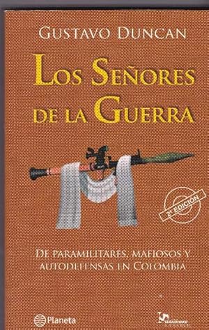 Seller image for Seores de la Guerra, Los. De Paramilitares, Mafiosos y Autodefensas en Colombia. Ejemplar dedicado al anterior propietario. for sale by La Librera, Iberoamerikan. Buchhandlung