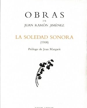 Seller image for Obras de Juan Ramn Jimnez. Soledad sonora, La. (1908). Prlogo de Joan Margarit. for sale by La Librera, Iberoamerikan. Buchhandlung