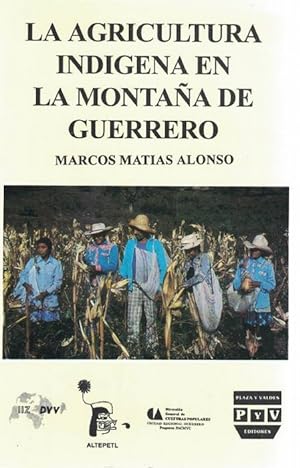 Agricultura indígena en la montaña de Guerrero, La.