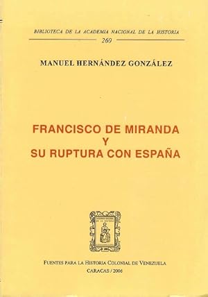 Bild des Verkufers fr Francisco de Miranda y su ruptura con Espaa. zum Verkauf von La Librera, Iberoamerikan. Buchhandlung