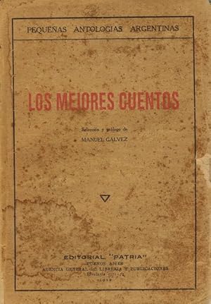 Mejores cuentos, Los. Selección y prólogo de Manuel Gálvez. [RAREZA!]