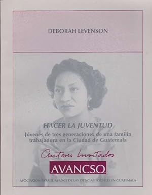 Imagen del vendedor de Hacer la juventud. Jvenes de tres generaciones de una familia trabajadora en la Ciudad de Guatemala. a la venta por La Librera, Iberoamerikan. Buchhandlung