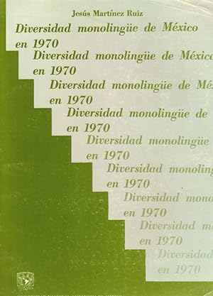 Diversidad monolingüe de México en 1970. Estadísticas del proyecto sociolingüístico elaborado por...