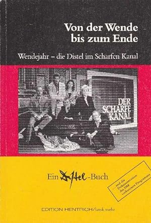 Seller image for Von der Wende bis zum Ende. Wendejahr - die Distel im Scharfen Kanal. for sale by La Librera, Iberoamerikan. Buchhandlung