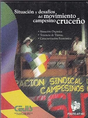 Situación y desafíos del movimiento campesino cruceño : diagnóstico dela estructura orgánica, ten...