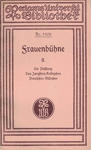 Imagen del vendedor de Frauenbhne. II. Die Prfung / Das Jungfern-Krnzchen / Preuchen. Nr.5408. Theatstcke, nur von Frauen darzustellen. a la venta por La Librera, Iberoamerikan. Buchhandlung