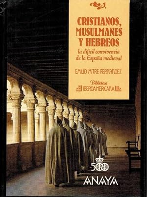 Cristianos, musulmanes y hebreos. La difícil convivencia de la España medieval. Agotado en editor...
