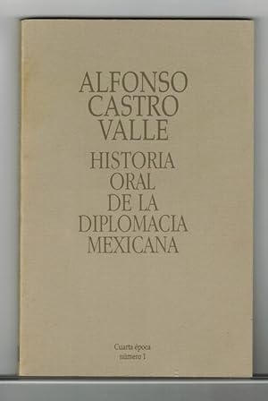 Bild des Verkufers fr Alfonso Castro Valle: historia oral de la diplomacia mexicana. zum Verkauf von La Librera, Iberoamerikan. Buchhandlung
