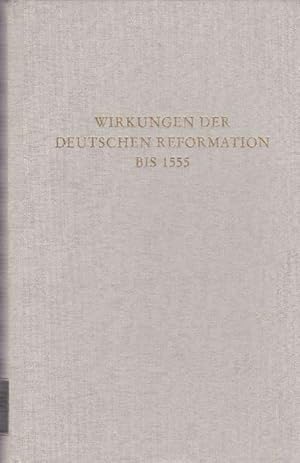 Imagen del vendedor de Wirkungen der deutschen Reformation bis 1555. a la venta por La Librera, Iberoamerikan. Buchhandlung