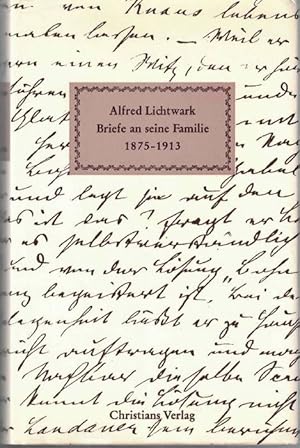 Briefe an seine Familie 1875-1913. Herausgegeben von Carl Schellenberg.