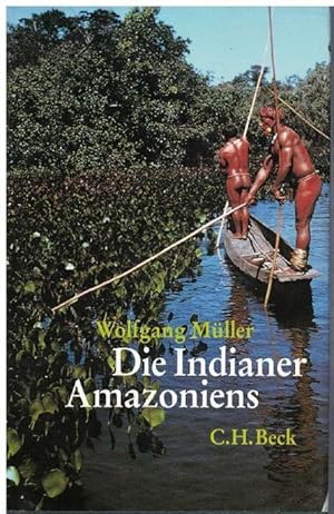 Indianer Amazoniens, Die. Mit 55 Abbildungen im Text und 1 Karte.