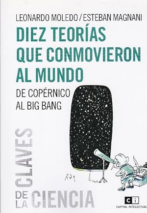 Image du vendeur pour Diez teoras que conmovieron al mundo. De Coprnico al Big Bang. mis en vente par La Librera, Iberoamerikan. Buchhandlung