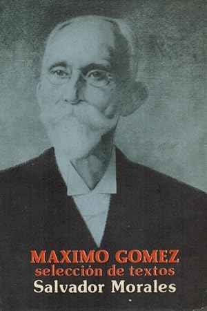 Bild des Verkufers fr Maximo Gmez. Seleccin de textos de Salvador Morales. zum Verkauf von La Librera, Iberoamerikan. Buchhandlung