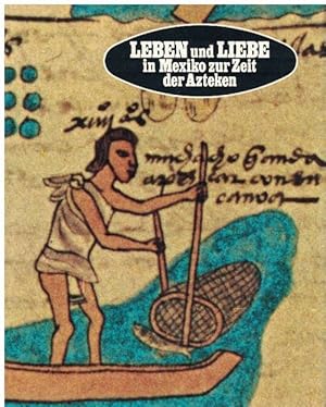 Bild des Verkufers fr Leben und Liebe in Mexiko zur Zeit der Azteken. bersetzung: Peter Aschner. Mit zahlreichen Abbildungen in schwarz/wei und in Farbe. zum Verkauf von La Librera, Iberoamerikan. Buchhandlung