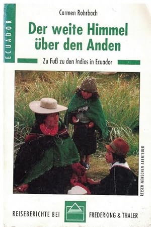 Bild des Verkufers fr Weite Himmel ber den Anden, Der. Zu Fu zu den Indios in Ecuador. zum Verkauf von La Librera, Iberoamerikan. Buchhandlung