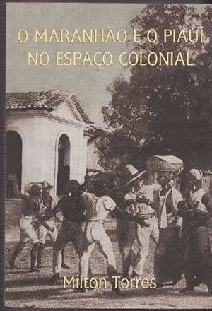 Maranhão e o Piauí no espaço colonial, O. A memória de Joaquim José Sabino de Rezende Faria e Silva.