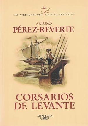 Corsarios de Levante. (Las aventuras del capitán Alatriste VI).