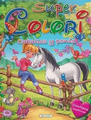 Super colori. Caballos y ponis. Contiene pegatinas. Edad: 3+