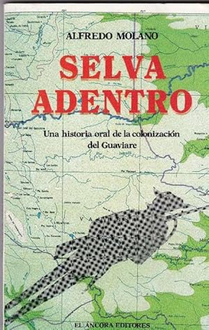 Bild des Verkufers fr Selva adentro. Una historia oral de la colonizacin del Guaviare. zum Verkauf von La Librera, Iberoamerikan. Buchhandlung