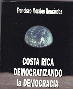 Imagen del vendedor de Costa Rica, democratizando la democracia. a la venta por La Librera, Iberoamerikan. Buchhandlung