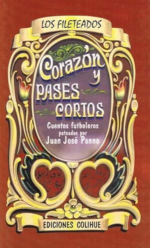 Seller image for Corazn y pases cortos. Cuentos futboleros pateados por Juan Jos Panno. for sale by La Librera, Iberoamerikan. Buchhandlung