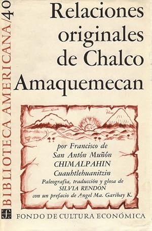 Relaciones originales de Chalco Amaquemecan. Paleografía, traducción y glosa de Silvia Rendón. Pr...