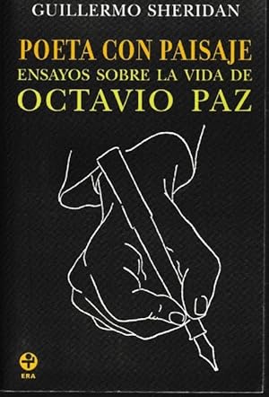 Poeta con paisaje. Ensayos sobre la vida de Octavio Paz.
