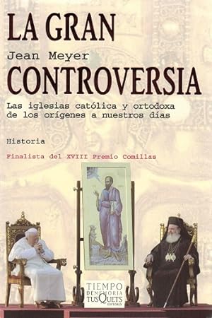 Gran controversia, La. Las iglesias católica y ortodoxa de los orígenes a nuestros días. [Finalis...