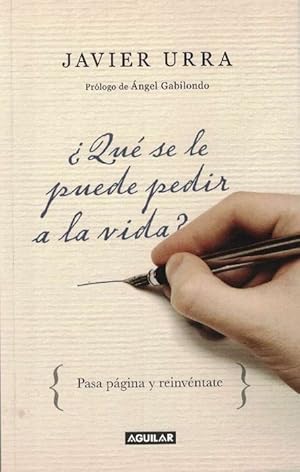 ¿Qué se le puede pedir a la vida? Pasa página y reinvéntate. Prólogo de Ángel Gabilondo.