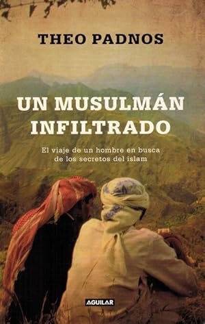 Un musulmán infiltrado: El viaje de un hombre en busca de los secretos del Islam. [Traducido por ...