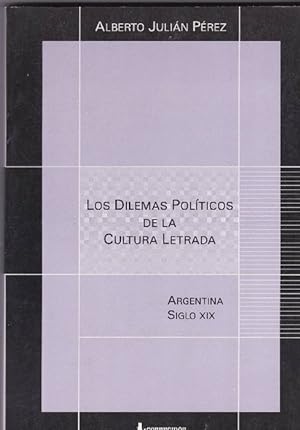 Seller image for Los dilemas polticos de la cultura letrada. Argentina Siglo XIX. for sale by La Librera, Iberoamerikan. Buchhandlung