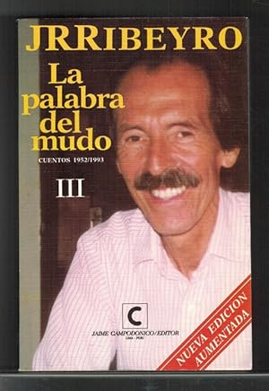 Palabra del mudo, La. Cuentos 1952 / 1993. Tomo III.