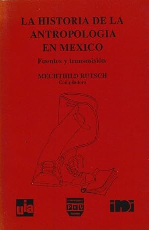 Imagen del vendedor de Histria de la Antropologa en Mxico, La. Fuentes y transmisin. a la venta por La Librera, Iberoamerikan. Buchhandlung