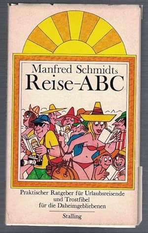 Image du vendeur pour Manfred Schmidt's Reise-ABC. Praktischer Ratgeber fr Urlaubsreisende und Trostfiebel fr die Daheimgebliebenen. mis en vente par La Librera, Iberoamerikan. Buchhandlung