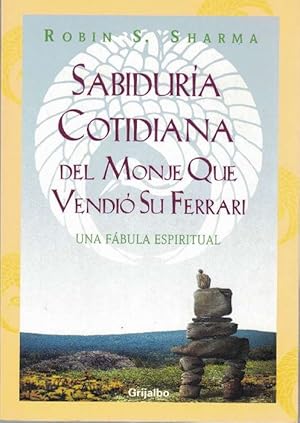 Imagen del vendedor de Sabidura cotidiana. Del monje que vendi su Ferrari. Una fbula espiritual. [Ttulo original:"Family Wisdom from the Monk Who Sold His Ferrari: Nurturing the Leader Within Your Child".] Traduccin de: Alberto Coscarelli. a la venta por La Librera, Iberoamerikan. Buchhandlung