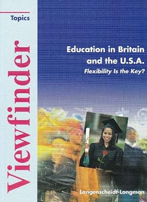Image du vendeur pour Viewfinder Topics, Education in Britain and The U.S.A. + Resource Book. Flexibility Is the Key? mis en vente par La Librera, Iberoamerikan. Buchhandlung