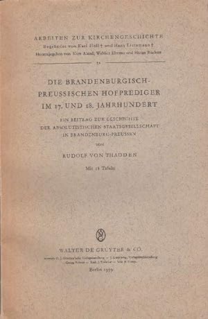 Brandenburgisch-Preussischen Hofprediger im 17. und 18. Jahrhundert, Die. Ein Beitrag zur Geschic...