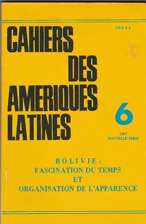 Bolivie: Fascination du temps et organisation de l'apparence. Cahiers des Ameriques Latines, N°6,...