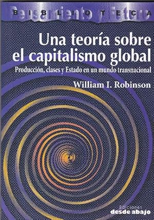 Bild des Verkufers fr Una teora sobre el capitalismo global. Produccin, clases y Estado en un mundo transnacional. zum Verkauf von La Librera, Iberoamerikan. Buchhandlung