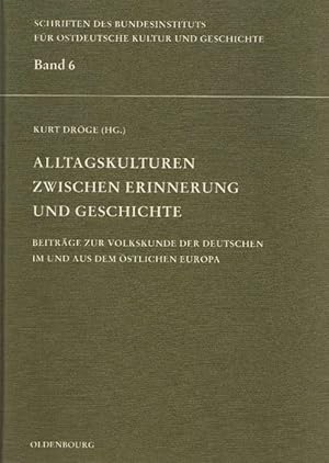 Seller image for Alltagskulturen zwischen Erinnerung und Geschichte. Beitrge zur Volkskunde der Deutschen im und aus dem stlichen Europa. for sale by La Librera, Iberoamerikan. Buchhandlung